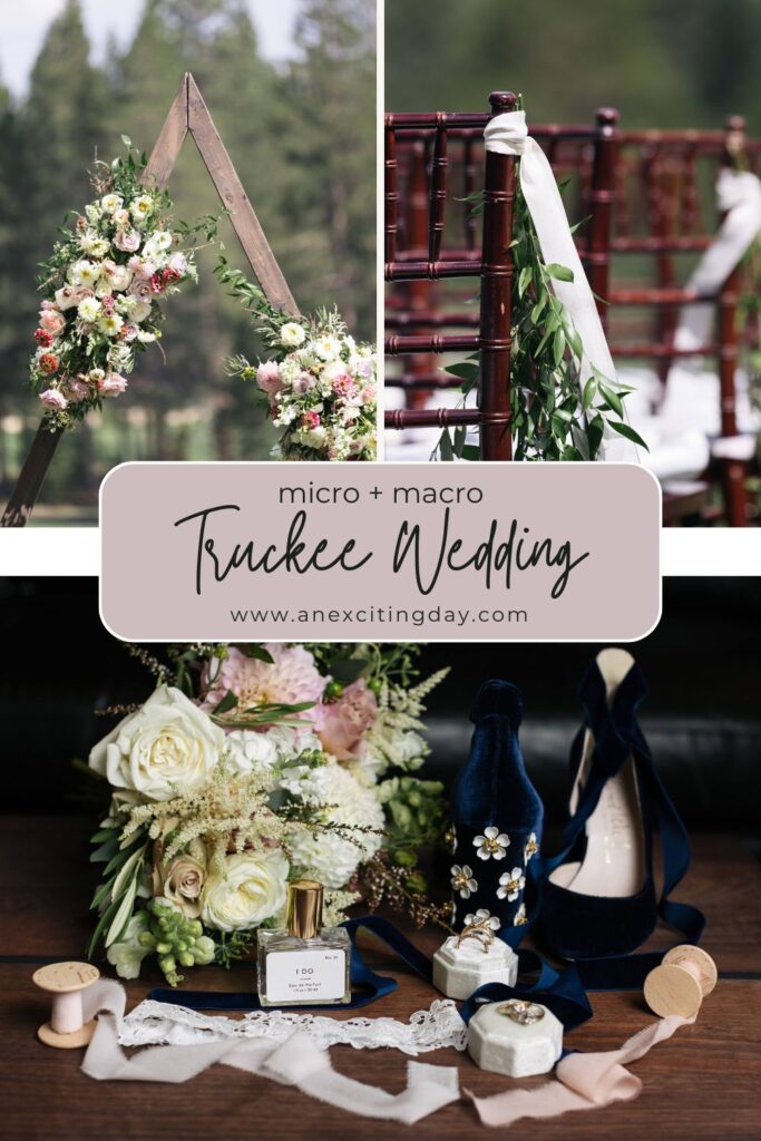 Three photos with overlay text reading "micro + macro Truckee wedding". Upper left photo of a triangle arch adorned with white and pink flowers, upper right photo of dark brown chivari chairs adorned with white ribbon and green sprigs, and bottom photo of wedding day accessories.