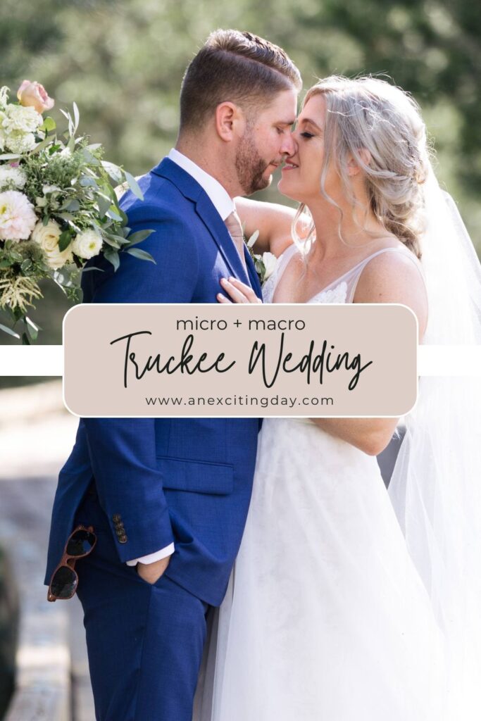 Bride in a white dress and groom in a blue suit embrace for a kiss, with overlay text reading "micro + macro Truckee wedding".